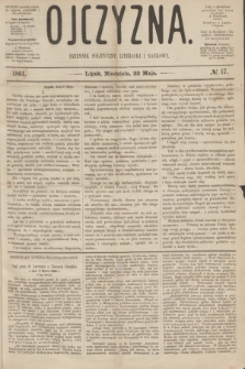 Ojczyzna : dziennik polityczny, literacki i naukowy. [R.1], № 17 (22 maja 1864)