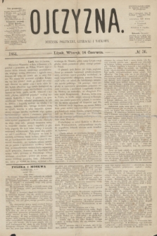 Ojczyzna : dziennik polityczny, literacki i naukowy. [R.1], № 36 (14 czerwca 1864)