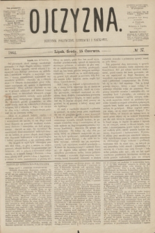 Ojczyzna : dziennik polityczny, literacki i naukowy. [R.1], № 37 (15 czerwca 1864)