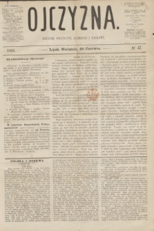 Ojczyzna : dziennik polityczny, literacki i naukowy. [R.1], № 47 (26 czerwca 1864)