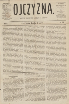 Ojczyzna : dziennik polityczny, literacki i naukowy. [R.1], № 55 (6 lipca 1864)