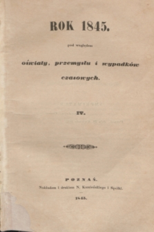 Rok 1845 pod względem oświaty, przemysłu i wypadków czasowych. [T.]4 (1845)