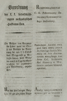 Verordnung der k. k. bevollmächtigten westgalizischen Hofkommission : Die Besitzer von Bergwerken haben unter der Strafe der Verfalls die Belehnung bei dem k. k. Distriktual=Berggericht zu Wieliczka binnen sechs Monaten von dem Tage der Kundmachung der gegenwärtigen Verordnung, anzusuchen. [Dat.:] Krakau den 25ten May 1798