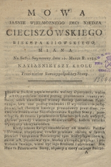 Mowa Jasnie Wielmoznego Jmci Xiędza Cieciszowskiego Biskupa Kiiowskiego Miana Na Sessyi Seymowey dnia 16. Marca R. 1789