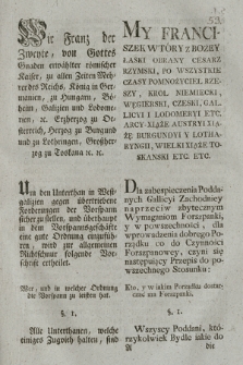 Wir Franz der Zweyte, von Gottes Gnaden erwählter römischer Kaiser [...] : [Inc.:] Um den Unterthan in Westgalizien gegen übertriebene Forderungen der Vorspann sicher zu stellen [...] Gegeben in [...] Wien den 1ten März 1797 [...]