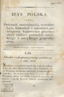 Jzys Polska czyli Dziennik umieiętności, wynalazków, kunsztów i rękodzieł, poświęcony kraiowemu przemysłowi, tudzież potrzebie wieyskiego i mieyskiego gospodarstwa. [R.1], T.2, część 4 (1820) + dod.