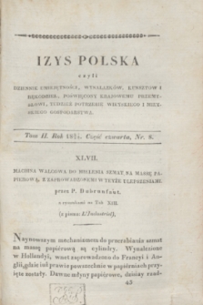 Izys Polska czyli Dziennik umiejętności, wynalazków, kunsztów i rękodzieł, poświęcony krajowemu przemysłowi, tudzież potrzebie wieyskiego i mieyskiego gospodarstwa. T.2, część 4, nr 8 (1827/1828) + dod.