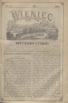 Wieniec : dwutygodnik literacki. [R.1], [T.1], nr 10 (maj 1862) + dod.