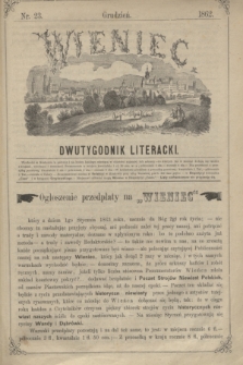 Wieniec : dwutygodnik literacki. [R.1], [T.1], nr 23 (grudzień 1862)