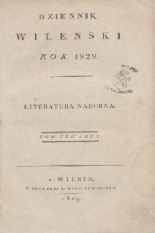 Dziennik Wileński. Literatura Nadobna. T.4, Rzeczy w tomie tym zawarte (1829)