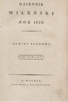 Dziennik Wileński. Nowiny Naukowe. T.4, Zbiór rzeczy w tym tomie zawartych (1829)