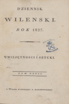 Dziennik Wileński. Umiejętności i Sztuki. T.2, Rzeczy w tym tomie zawarte (1827)