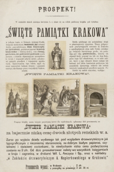 Prospekt! : W ostatnich dniach miesiąca kwietnia b. r. ukaże się na widok publiczny książka pod tytułem „Święte pamiątki Krakowa”