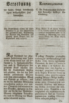 Verordnung der k. k. bevollmächtigten westgalizischen Hofkommission : Die Handelsleute därfen bis Ende Dezember d. J. ihre Waaren bei den Zollämtern ohne Bestimmung des Maatzes oder Gewichts, und lediglich ihrem Namen und der Eigenschaft nach erklären. [Dat.:] Krakau den 31ten Jäner 1797