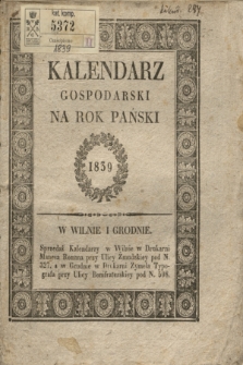 Kalendarz Gospodarski na Rok Pański Zwyczayny 1839 = Měsâcoslov Hozâjstvennyj na 1839 God