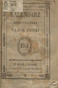 Kalendarz Gospodarski na Rok Pański Zwyczayny 1841 = Měsâcoslov Hozâjstvennyj na 1841 God