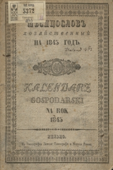 Měsâcoslov Hozâjstvennyj na Lĕto Hristovo 1843 = Kalendarz Gospodarski na Rok Pański 1843