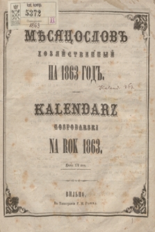 Měsâcoslov Hozâjstvennyj na Lĕto Hristovo 1863 = Kalendarz Gospodarski na Rok Pański 1863