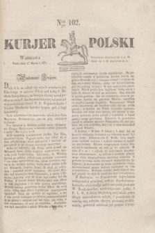 Kurjer Polski. 1830, Nro 102 (17 marca)