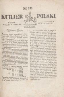 Kurjer Polski. 1830, Nro 132 (18 kwietnia)