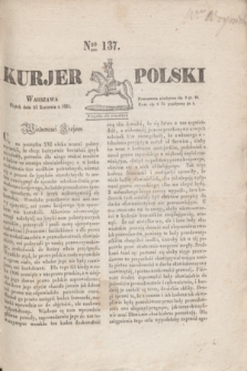 Kurjer Polski. 1830, Nro 137 (23 kwietnia)