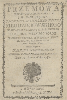 Przemowa Przy Wyprowadzeniu Ciała S.P. [...] Xiędza Andrzeja Stanjsława Kostkj Młodzieiowskiego Biskupa Poznanskiego i Warszawskiego [...] Przed Pałacem Miana