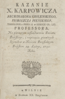 Kazanie X. Karpowicza, Archidiakona Smolenskiego ... Na pierwszym zafundowaniu Powiatu Prenskiego i rozpoczęciu pierwszych Seymikow w Kościele Parafialnym Preńskim 14. Lutego 1792. Roku