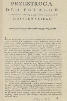 Przestroga Dla Polaków : Z okoliczności odmiany postępowania względem nich Moskiewskiego