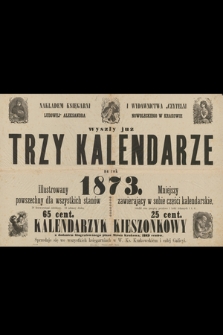 Nakładem Księgarni i Wydawnictwa „Czytelni Ludowej” Aleksandra Nowoleckiego w Krakowie wyszły już trzy kalendarze na rok 1873