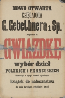 Nowo otwarta Księgarnia G. Gebethnera i Sp. przygotowała na gwiazdkę wybór dzieł polskich i francuskich ilustrowanych w pięknych oprawach zagranicznych, książek do nabożeństwa dla osób dorosłych, młodzieży i dzieci