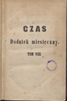 Czas Dodatek Miesięczny. R.2, T.8, Spis przedmiotów w ósmym Tomie zawartych (1857)