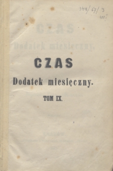 Czas Dodatek Miesięczny. R.3, T.9, Spis przedmiotów w dziewiątym Tomie zawartych (1858)