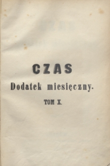 Czas Dodatek Miesięczny. R.3, T.10, Spis przedmiotów w dziesiątym Tomie zawartych (1858)