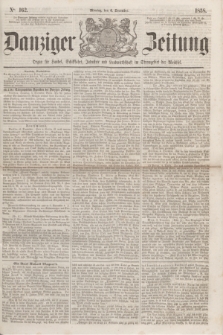 Danziger Zeitung : Organ für Handel, Schiffahrt, Industrie und Landwirtschaft im Stromgebiet der Weichsel. 1858, No. 162 (6 December)