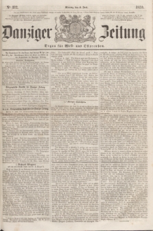 Danziger Zeitung : Organ für West- und Ostpreußen. 1859, No. 312 (6 Juni)