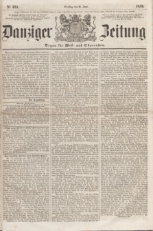 Danziger Zeitung : Organ für West- und Ostpreußen. 1859, No. 324 (21 Juni)