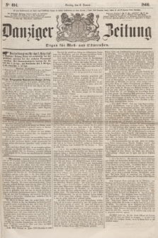 Danziger Zeitung : Organ für West- und Ostpreußen. 1860, No. 494 (6 Januar)