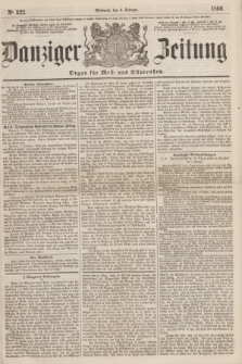 Danziger Zeitung : Organ für West- und Ostpreußen. 1860, No. 522 (8 Februar)