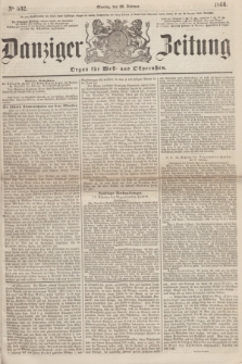 Danziger Zeitung : Organ für West- und Ostpreußen. 1860, No. 532 (20 Februar)