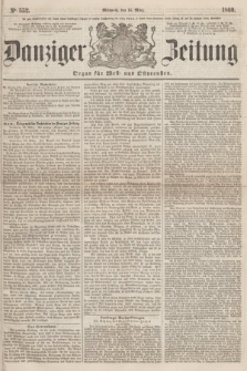 Danziger Zeitung : Organ für West- und Ostpreußen. 1860, No. 552 (14 März)