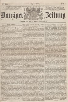 Danziger Zeitung : Organ für West- und Ostpreußen. 1860, No. 553 (15 März)