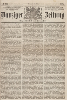 Danziger Zeitung : Organ für West- und Ostpreußen. 1860, No. 554 (16 März)