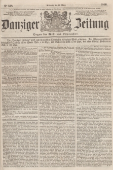 Danziger Zeitung : Organ für West- und Ostpreußen. 1860, No. 558 (21 März)