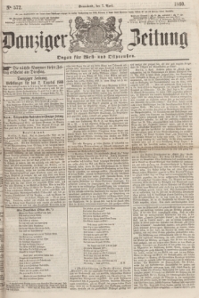 Danziger Zeitung : Organ für West- und Ostpreußen. 1860, No. 572 (7 April) + dod.