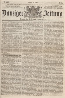 Danziger Zeitung : Organ für West- und Ostpreußen. 1860, No. 602 (15 Mai)