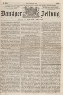 Danziger Zeitung : Organ für West- und Ostpreußen. 1860, No. 609 (24 Mai)