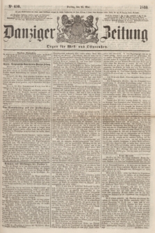 Danziger Zeitung : Organ für West- und Ostpreußen. 1860, No. 610 (25 Mai)
