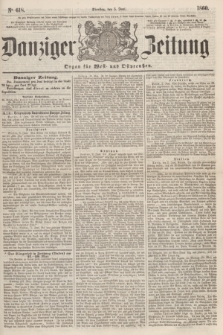 Danziger Zeitung : Organ für West- und Ostpreußen. 1860, No. 618 (5 Juni)