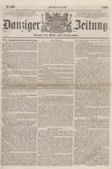Danziger Zeitung : Organ für West- und Ostpreußen. 1860, No. 655 (18 Juli)