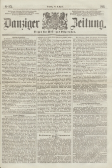 Danziger Zeitung : Organ für West- und Ostpreußen. 1861, No. 874 (5. April)